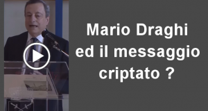 Mario Draghi ed il messaggio criptato?