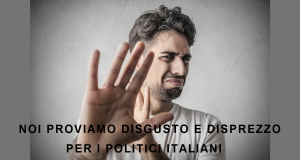 Disgusto e Disprezzo per il Politici Italiani