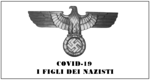 Covid-19, i Figli dei Nazisti