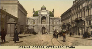 Ucraina: Odessa, città Napoletana, dove l’Italiano era lingua ufficiale