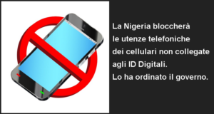 La Nigeria bloccherà le utenze telefoniche dei cellulari NON collegate agli ID Digitali.